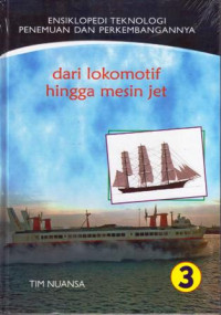 Image of ENSIKLOPEDI TEKNOLOGI PENEMUAN DAN PERKEMBANGANNYA, Dari Lokomotif Hingga Mesin Jet 3