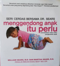 Image of Menggendong anak itu perlu : mematahkan mitos-mitos pengasuhan anak