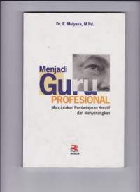 Image of MENJADI GURU PROFESIONAL  MENCIPTAKAN PEMBELAJARAN KREATIF DAN MENYENANGKAN