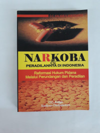 Image of NARKOBA & PERADILANNYA DI INDONESIA : REFORMASI HUKUM PIDANA MELALUI PERUNDANGAN DAN PERADILAN