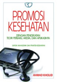 Image of PROMOSI KESEHATAN DENGAN PENDEKATAN TEORI PERILAKU, MEDIA, DAN APLIKASINYA