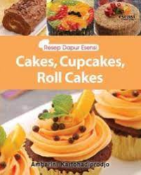 Image of RESEP DAPUR ESENSI CAKES, CUPCAKES, ROLL CAKES