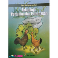 Image of SERI KETERAMPILAN ; TEKNOLOGI PERTANIAN DAN PERTERNAKAN